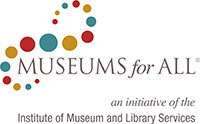 Museums For All: an Initiative of the Institute of Museum and Library Services